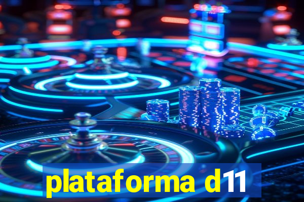 plataforma d11